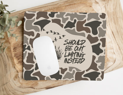 Should Be Out Limiting Instead Mousepad - Duck Camo