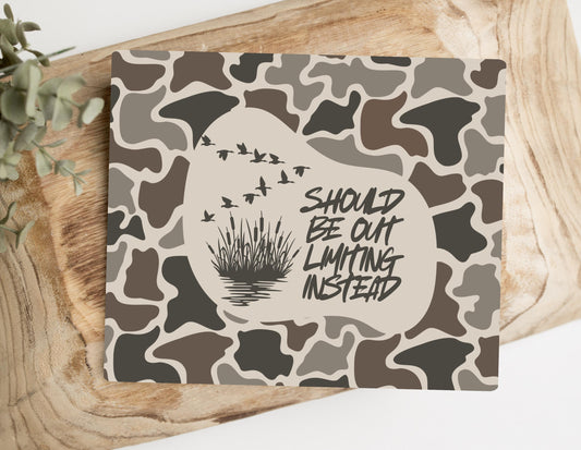 Should Be Out Limiting Instead Mousepad - Duck Camo