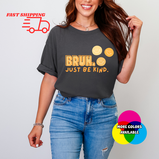 BRUH. Just Be Kind Graphic Tee