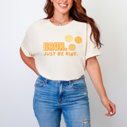 BRUH. Just Be Kind Graphic Tee